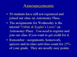 Announcements 50 students have still not registered and