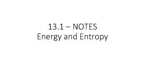 13 1 NOTES Energy and Entropy Energy ability