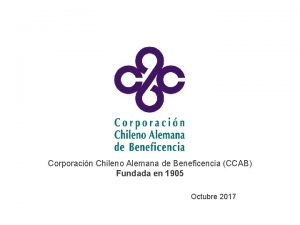Corporacin Chileno Alemana de Beneficencia CCAB Fundada en
