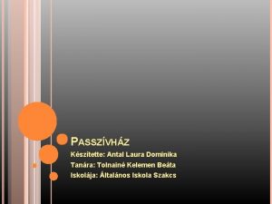 PASSZVHZ Ksztette Antal Laura Dominika Tanra Tolnain Kelemen