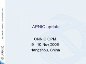 APNIC update CNNIC OPM 9 10 Nov 2006