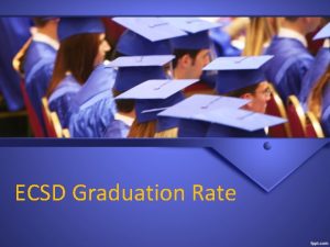 ECSD Graduation Rate Celebrate Success 2016 2017 Graduation