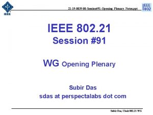 21 19 0039 00 Session91 OpeningPlenaryNotes ppt IEEE