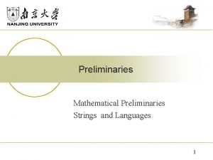 Preliminaries Mathematical Preliminaries Strings and Languages 1 Mathematical