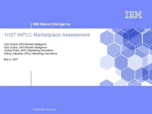 IBM Market Intelligence 1 H 07 WPLC Marketplace