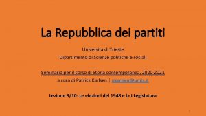 La Repubblica dei partiti Universit di Trieste Dipartimento