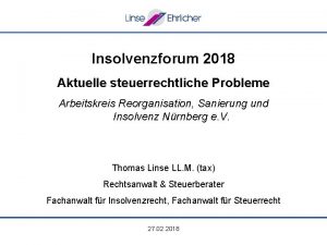 Insolvenzforum 2018 Aktuelle steuerrechtliche Probleme Arbeitskreis Reorganisation Sanierung