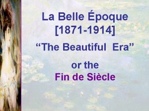 La Belle poque 1871 1914 The Beautiful Era