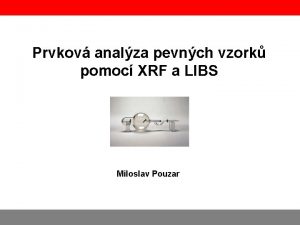 Prvkov analza pevnch vzork pomoc XRF a LIBS