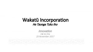 Wakat Incorporation He Taonga Tuku Iho Innovation In