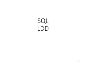 SQL LDD 1 SQL est un langage de