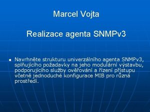 Marcel Vojta Realizace agenta SNMPv 3 n Navrhnte