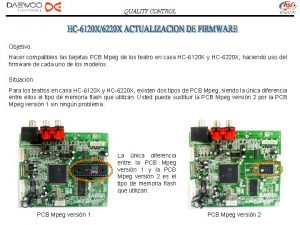 QUALITY CONTROL Objetivo Hacer compatibles las tarjetas PCB