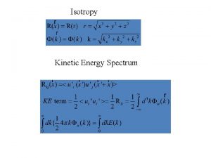Isotropy Kinetic Energy Spectrum Turbulent Spectral Concepts Turbulence