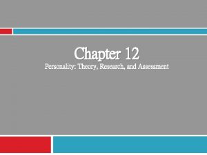 Chapter 12 Personality Theory Research and Assessment Defining