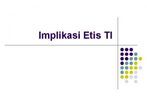 Implikasi Etis TI l Etika komputer l adl