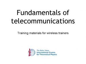 Fundamentals of telecommunications Training materials for wireless trainers