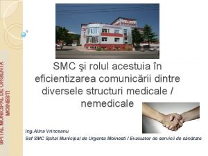 SPITAL MUNICIPAL DE URGENTA MOINESTI SMC i rolul