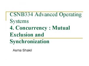 CSNB 334 Advanced Operating Systems 4 Concurrency Mutual