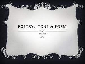 POETRY TONE FORM ENC 1102 Alling All slides