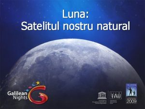 Luna Satelitul nostru natural Sora Lun Luna este