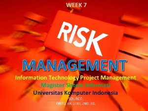 WEEK 7 MANAGEMENT Information Technology Project Management Magister