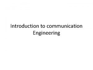 Introduction to communication Engineering Introduction to communication Communication