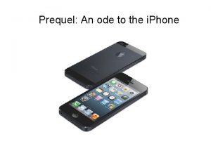 Prequel An ode to the i Phone The