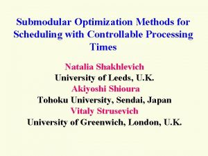 Submodular Optimization Methods for Scheduling with Controllable Processing