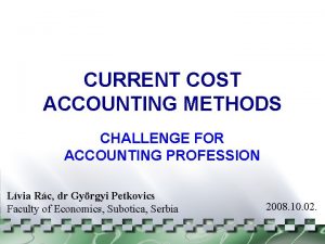 CURRENT COST ACCOUNTING METHODS CHALLENGE FOR ACCOUNTING PROFESSION