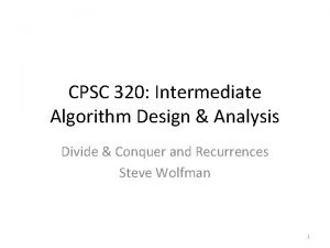 CPSC 320 Intermediate Algorithm Design Analysis Divide Conquer