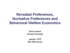 Revealed Preferences Normative Preferences and Behavioral Welfare Economics