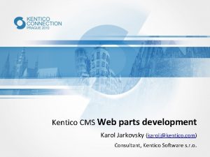 Kentico CMS Web parts development Karol Jarkovsky karoljkentico