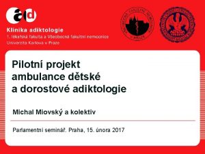 Pilotn projekt ambulance dtsk a dorostov adiktologie Michal