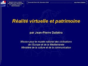 Ralit virtuelle et patrimoine par JeanPierre Dalbra Mission