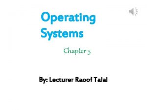 Operating Systems Chapter 5 By Lecturer Raoof Talal