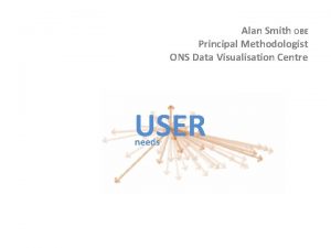 Alan Smith OBE Principal Methodologist ONS Data Visualisation