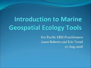 Introduction to Marine Geospatial Ecology Tools For Pacific