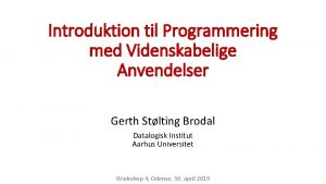 Introduktion til Programmering med Videnskabelige Anvendelser Gerth Stlting