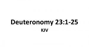 Deuteronomy 23 1 25 KJV 1 He that