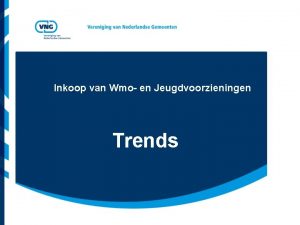 Inkoop van Wmo en Jeugdvoorzieningen Trends Vereniging van