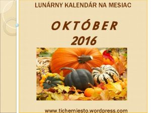 LUNRNY KALENDR NA MESIAC OKTBER 2016 www tichemiesto