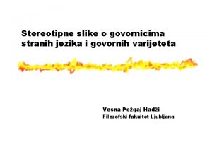 Stereotipne slike o govornicima stranih jezika i govornih