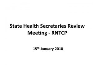 State Health Secretaries Review Meeting RNTCP 15 th