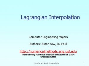 Lagrangian Interpolation Computer Engineering Majors Authors Autar Kaw