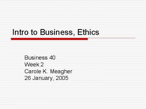 Intro to Business Ethics Business 40 Week 2