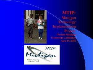 MTIP Michigan Technology Implementation Project Western Michigan Technology