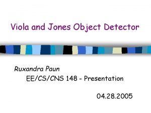 Viola and Jones Object Detector Ruxandra Paun EECSCNS