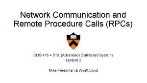 Network Communication and Remote Procedure Calls RPCs COS