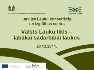 Latvijas Lauku konsultciju un izgltbas centrs Valsts Lauku